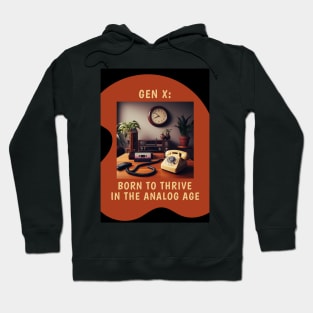 Gen X: Born to Thrive in the Analog Age Hoodie